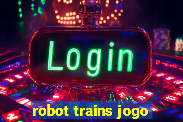 robot trains jogo